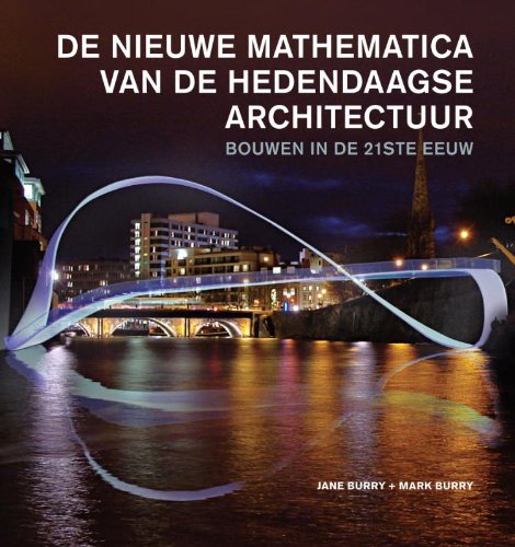 De nieuwe mathematica van de hedendaagse architectuur: bouwen in de 21ste eeuw book