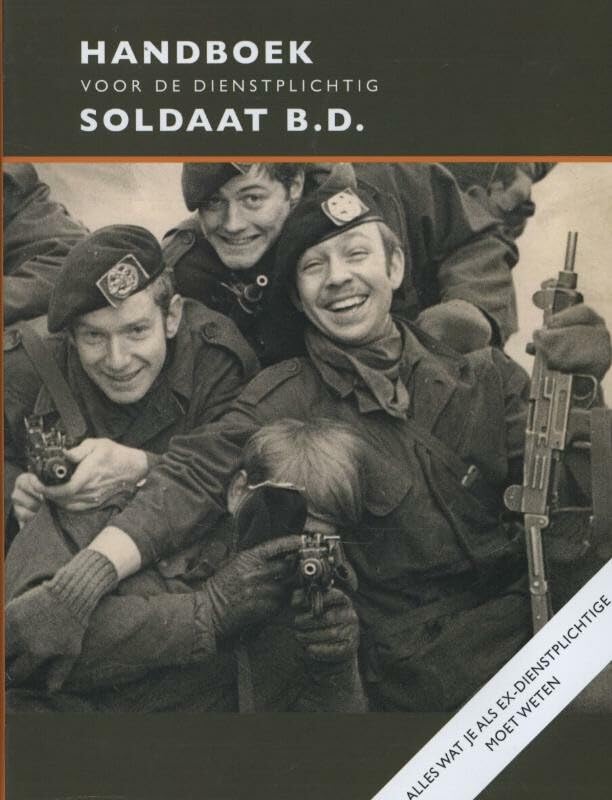 Handboek voor de dienstplichtig soldaat b.d.: alles wat je als ex-dienstplichtige moet weten book