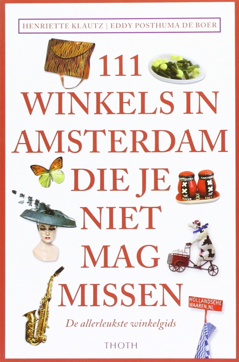 111 Winkels in Amsterdam die je niet mag missen (111 Plekken-serie) Leisure, Home & Garden