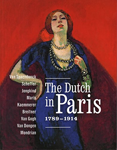 The Dutch In Paris 1789 - 1914: van Spaendonck, Scheffer, Jongkind, Maris, Kaemmerer, Breitner, Van Gogh, Van Dongen, Mondriaan Film, Art & Culture