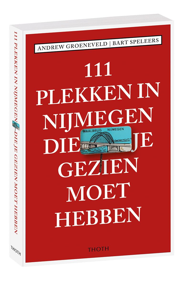 111 plekken in Nijmegen die je gezien moet hebben (111 plekken-serie) Lifestyle
