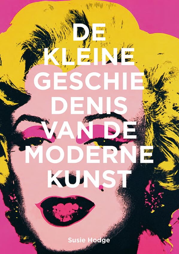 De kleine geschiedenis van de moderne kunst: stromingen, werken, thema's, technieken book