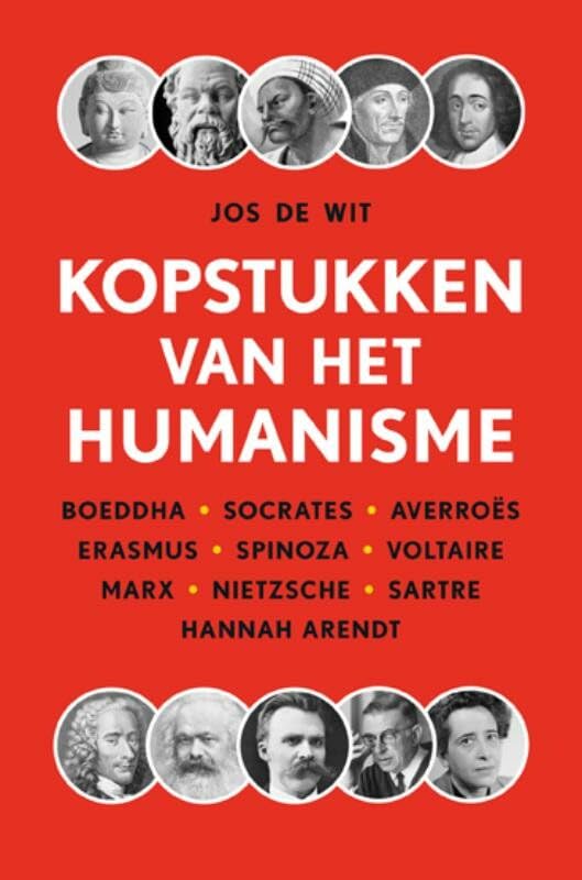 Kopstukken van het humanisme: Boeddha, Socrates, Averroës, Erasmus, Spinoza, Voltaire, Marx, Nietzsche, Sartre, Hannah Arendt Philosophy