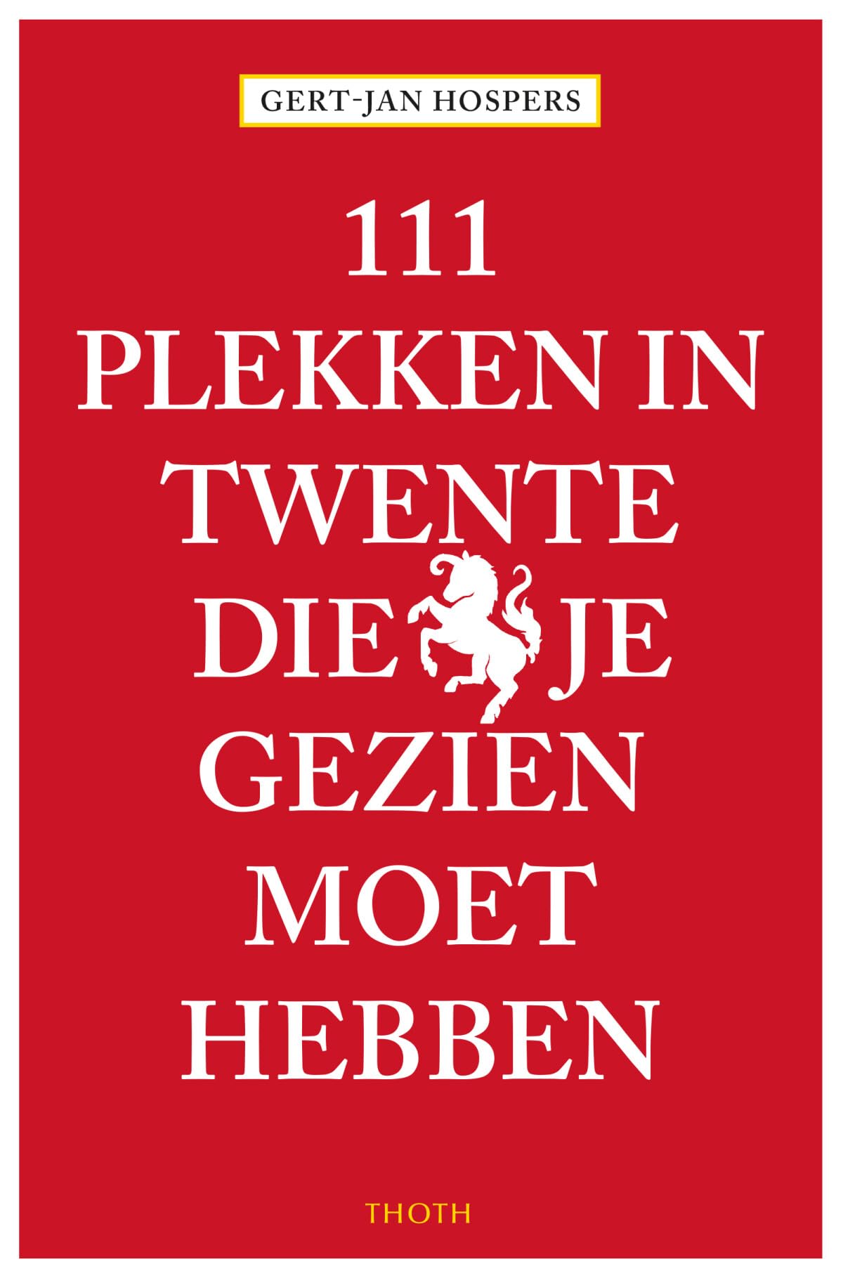 111 Plekken in Twente die je gezien moet hebben book