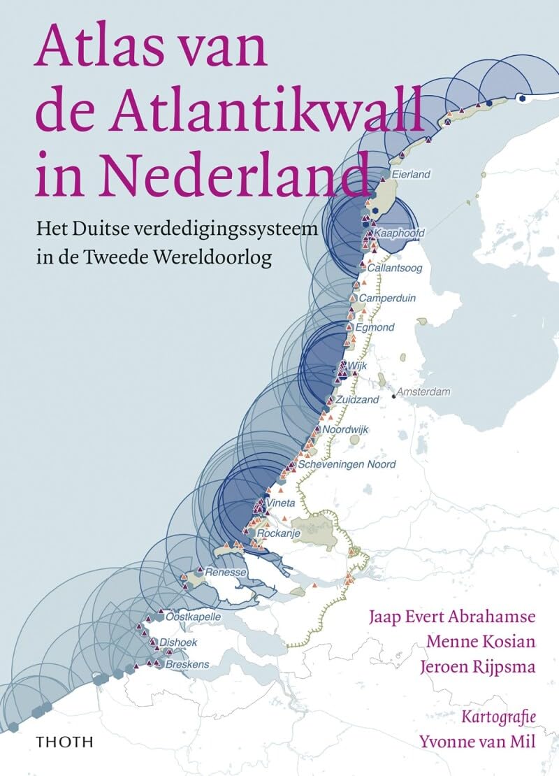 De Atlantikwall Atlas: Het Duitse verdedigingssysteem in Nederland 1940-1945 Politics & History