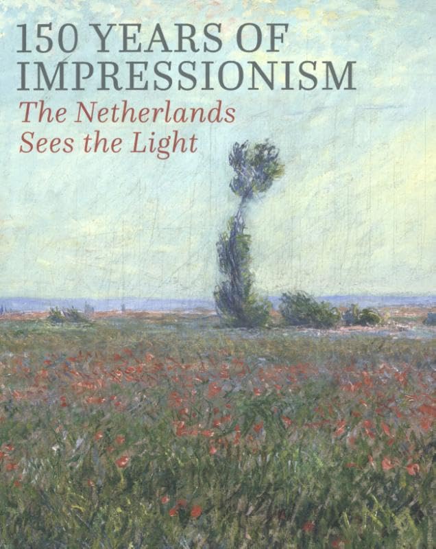 150 Years of Impressionism - Light Breaking Through in the Netherlands Film, Art & Culture