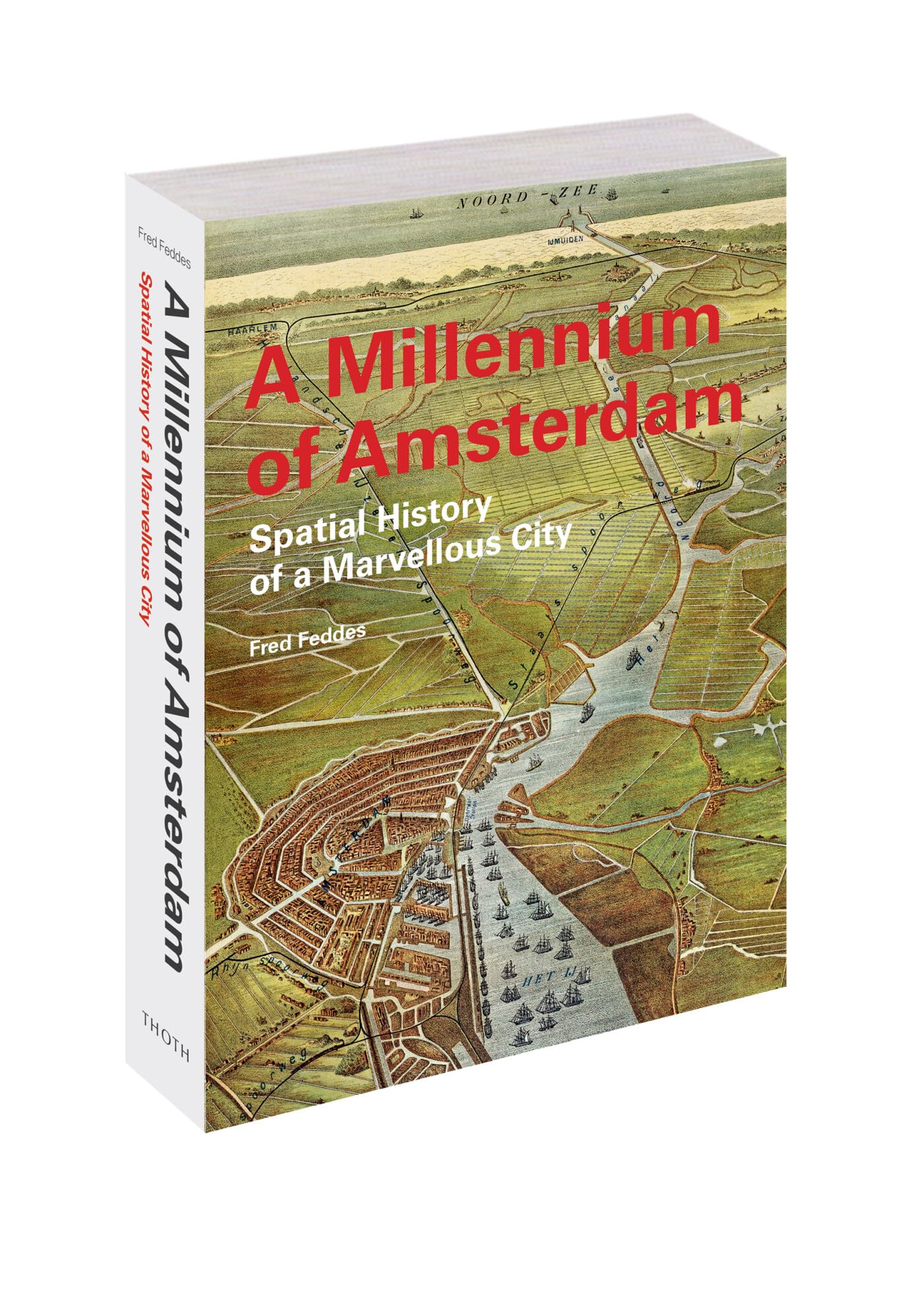 A Millennium of Amsterdam: Spatial History of a Marvellous City Architecture