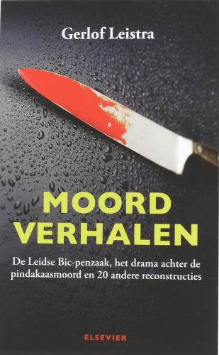 Moordverhalen: de Leidse Bic-penzaak, het drama achter de pindakaasmoord en 20 andere reconstructies book