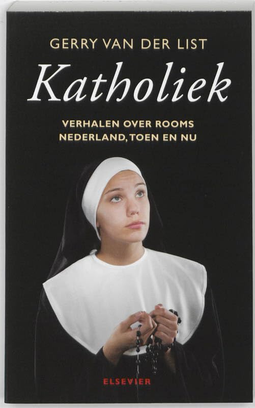 Katholiek: verhalen over Rooms Nederland, toen en nu book