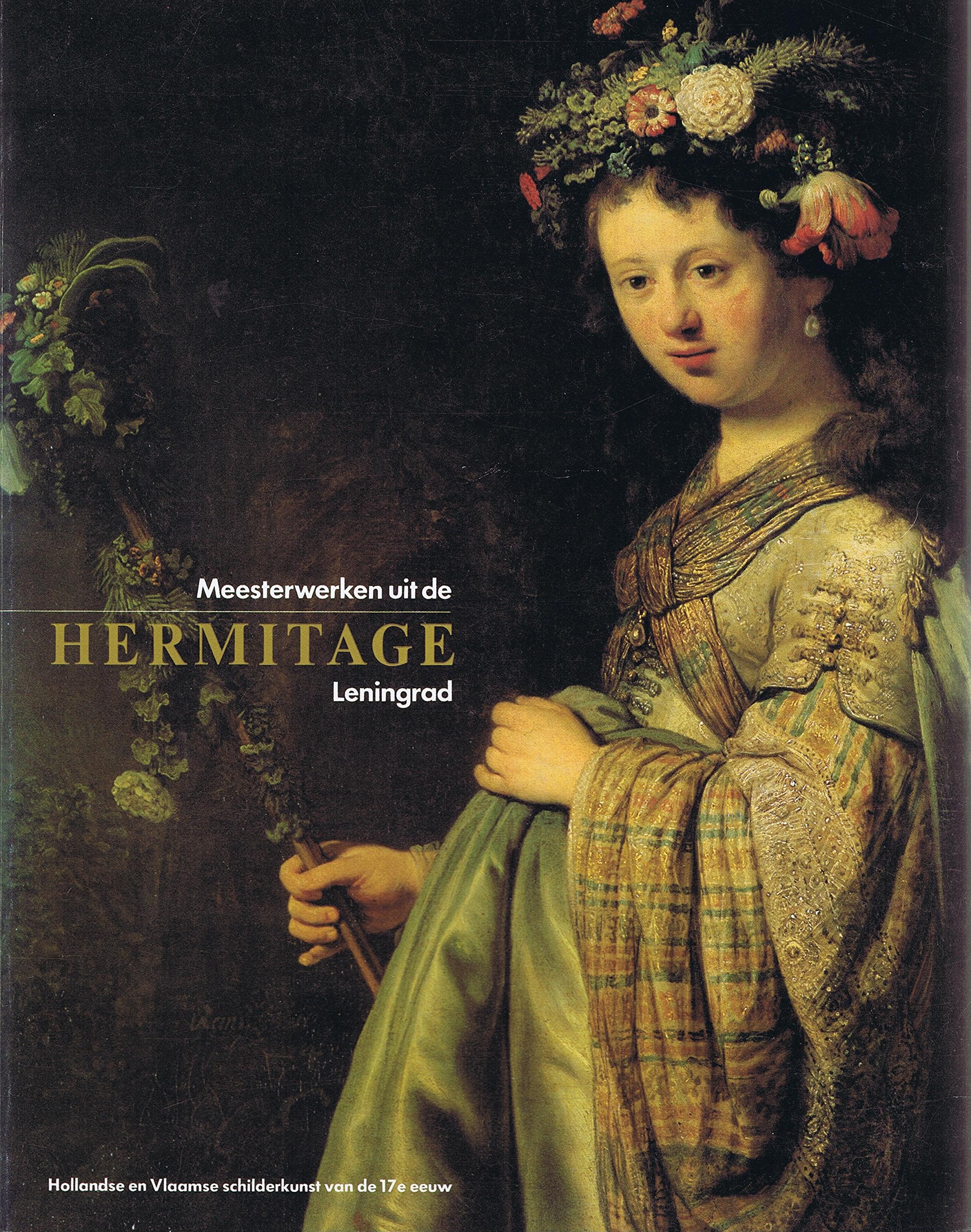 Meesterwerken Uit De Hermitage, Leningrad: Hollandse En Vlaamse Schilderkunst Van De 17e Eeuw 19 Mei-14 Juli 1985, Museum Boymans-Van Beuningen / Masterpieces from the Hermitage, Leningrad: Dutch and Flemish Paintings of the Seventh Century Books
