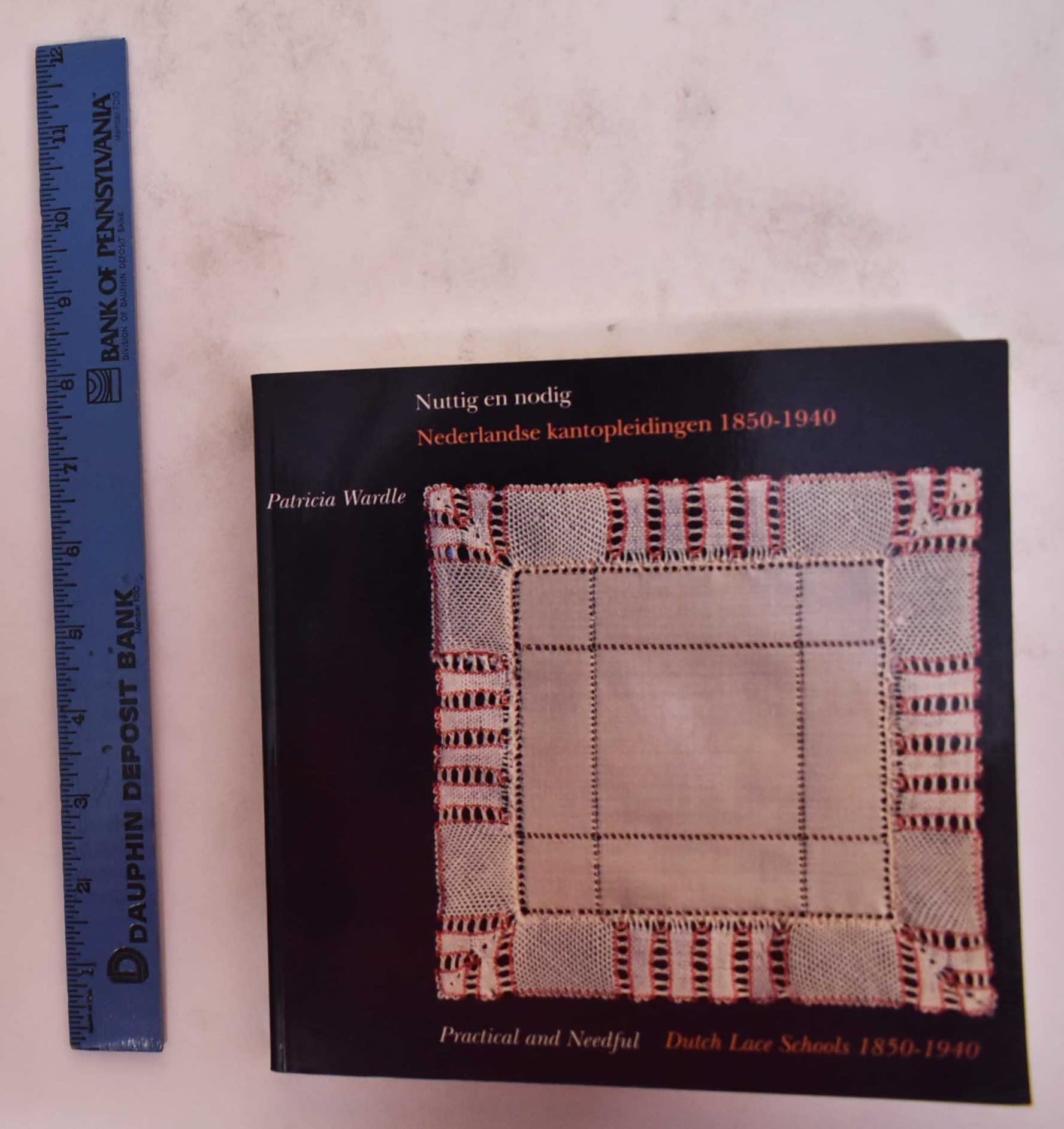 Practical and Needful: Dutch Lace Schools 1850-1940/Nuttig En Nodig : Nederlandse Kantopleidingem 1850-1940 book