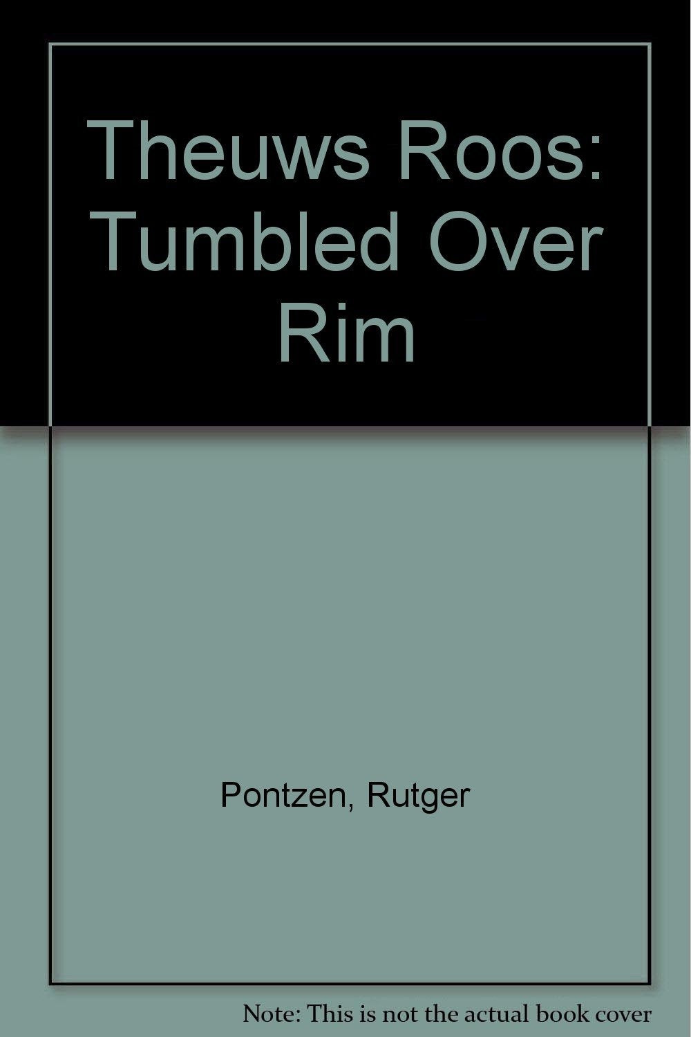Theuws Roos: Tumbled Over Rim book