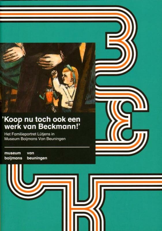 'Koop nu toch ook een werk van Beckmann': het Familieportret Lütjens in Museum Boijmans Van Beuningen book