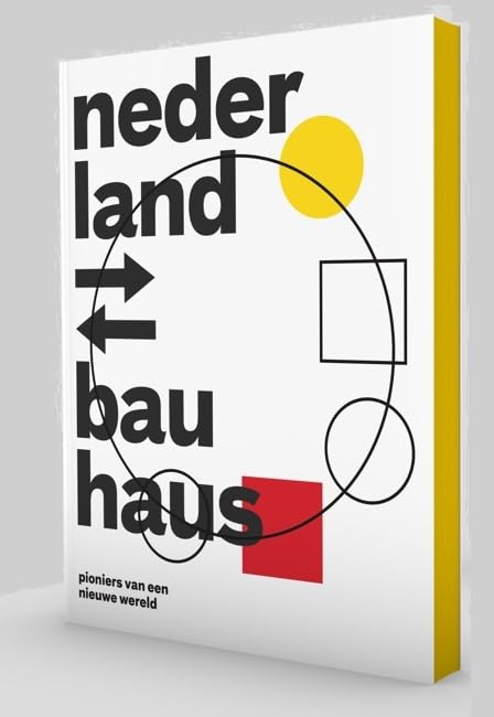 Nederland - Bauhaus: pioniers van een nieuwe wereld book