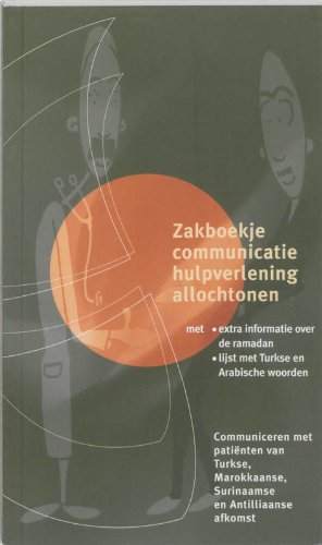 Zakboekje communicatie hulpverlening allochtonen: communiceren met patienten van Turkse, Marokkaanse, Surinaamse en Antilliaanse afkomst book