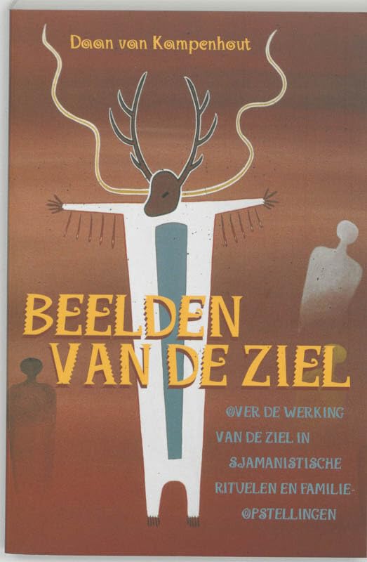 Beelden van de ziel: over de werking van de ziel in sjamanistische rituelen en familieopstellingen Religion & Esotericism