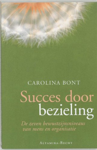 Succes door bezieling: de zeven bewustzijnsniveaus van mens en organisatie Religion & Esotericism
