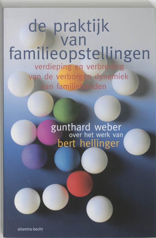 De praktijk van familieopstellingen: verdieping en verbreding van De verborgen dynamiek van familiebanden book