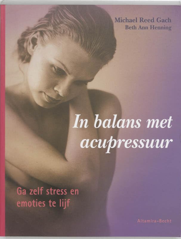 In balans met acupressuur: ga zelf stress en emoties te lijf book