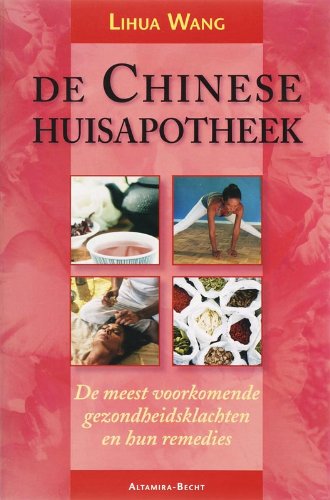 De Chinese huisapotheek: de meest voorkomende gezondsheidsklachten en hun remedies book