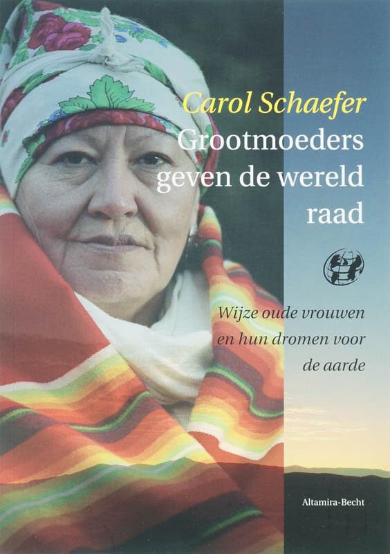 Grootmoeders geven de wereld raad: wijze oude vrouwen en hun dromen voor de aarde book