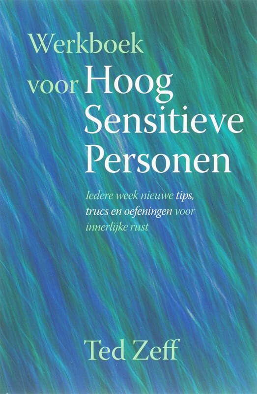 Werkboek voor Hoog Sensitieve Personen: iedere week nieuwe tips,trucs en oefeningen voor innerlijke rust book