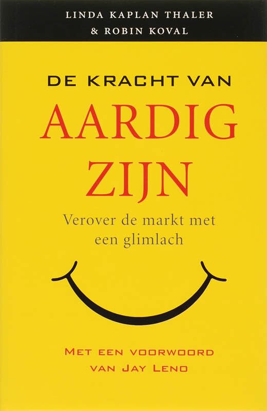De kracht van aardig zijn: verover de markt met een glimlach book