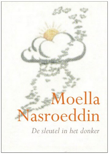 De sleutel in het donker: verhalen, voorvallen en grappen uit het rijke leven van moella Nasroedin book