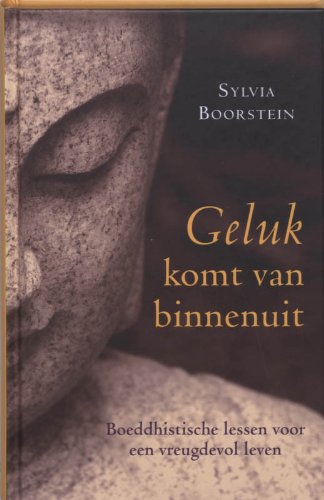 Geluk komt van binnenuit: Boeddistische lessen voor een vreugdevol leven book
