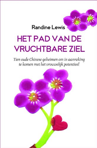 Het pad van de vruchtbare ziel: tien eeuwenoude Chinese geheimen om gebruik te maken van de scheppingskracht van de vrouw book