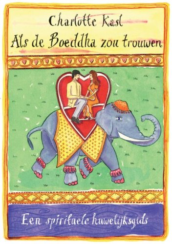 Als de Boeddha zou trouwen: een spirituele huwelijksgids book