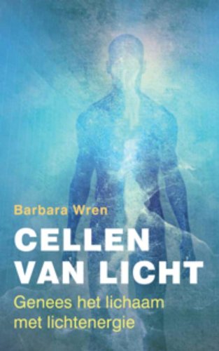 Cellen van licht: genees het lichaam met lichtenergie book