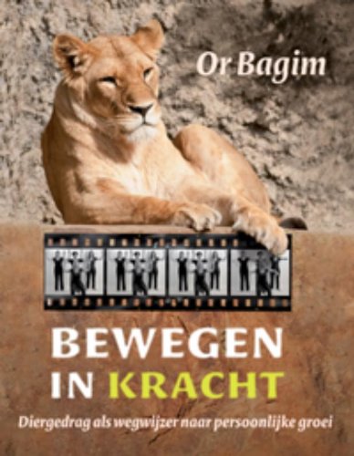 Bewegen in kracht: diergedrag als wegwijzer naar persoonlijke groei book