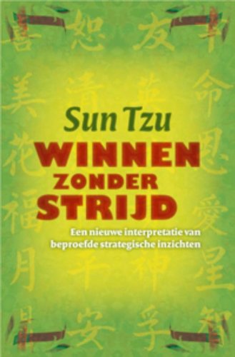 Winnen zonder strijd: een nieuwe interpretatie van beproefde strategische inzichten book
