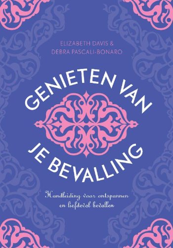 Genieten van je bevalling: handleiding voor ontspannen en liefdevol bevallen book