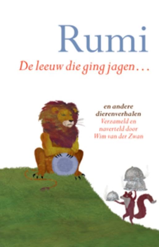 De leeuw die ging jagen... en andere dierenverhalen: Rumi ; verz. en navert. door Wim van der Zwan book