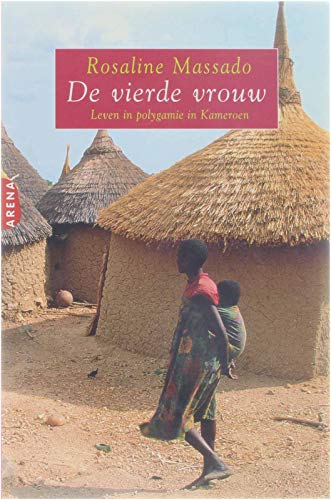 De vierde vrouw: leven in polygamie in Kameroen book