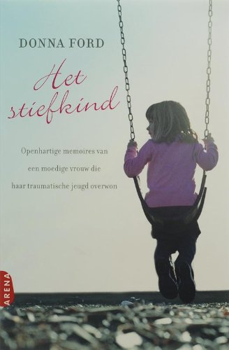 Het stiefkind: openhartige memoires van een moedige vrouw die haar traumatische jeugd overwon book