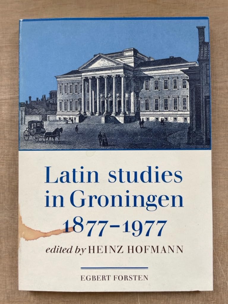 Latin Studies in Groningen, 1877-1977 Classics