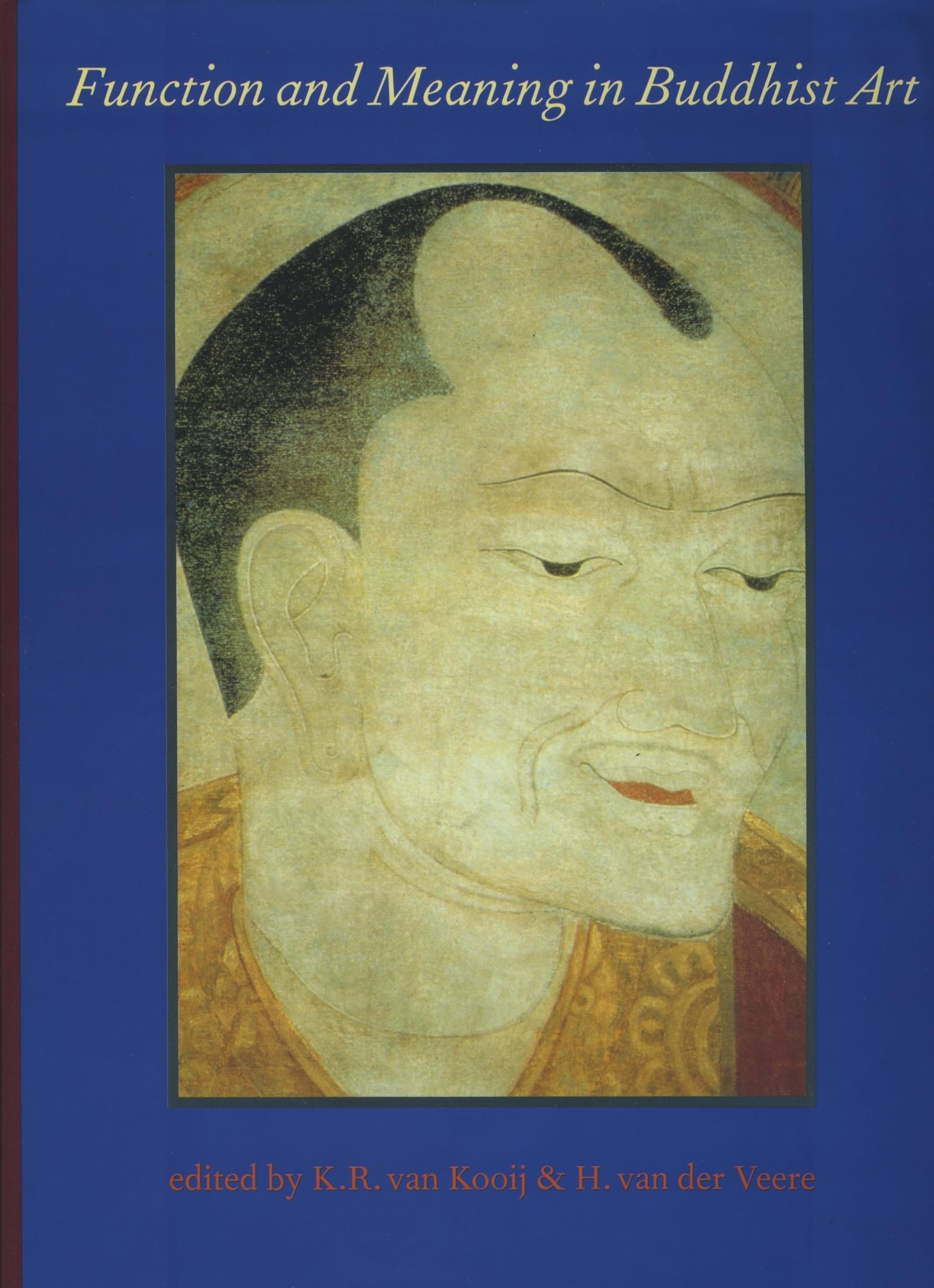 Function and Meaning in Buddhist Art: Proceedings of a Seminar Held at Leiden University 21-24 October 1991 (Gonda Indological Studies, Band 3) Social Sciences