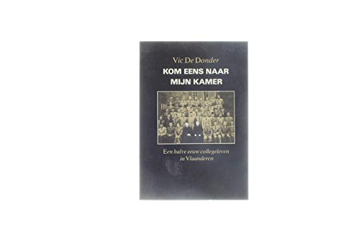 Kom eens naar mijn kamer. Een halve eeuw collegeleven in Vlaanderen book
