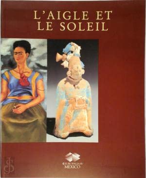 L' Aigle Et Le Soleil: 3000 Ans d'Art Mexicain Film, Art & Culture