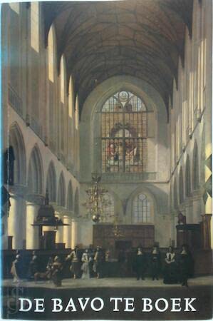 De Bavo te boek bij het gereedkomen van de restauratie van de Grote of St.-Bavo Kerk te Haarlem (Dutch Edition) book