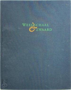 Weegschaal & Zwaard - De Verbeelding van Recht en Gerechtigheid in Nederland book