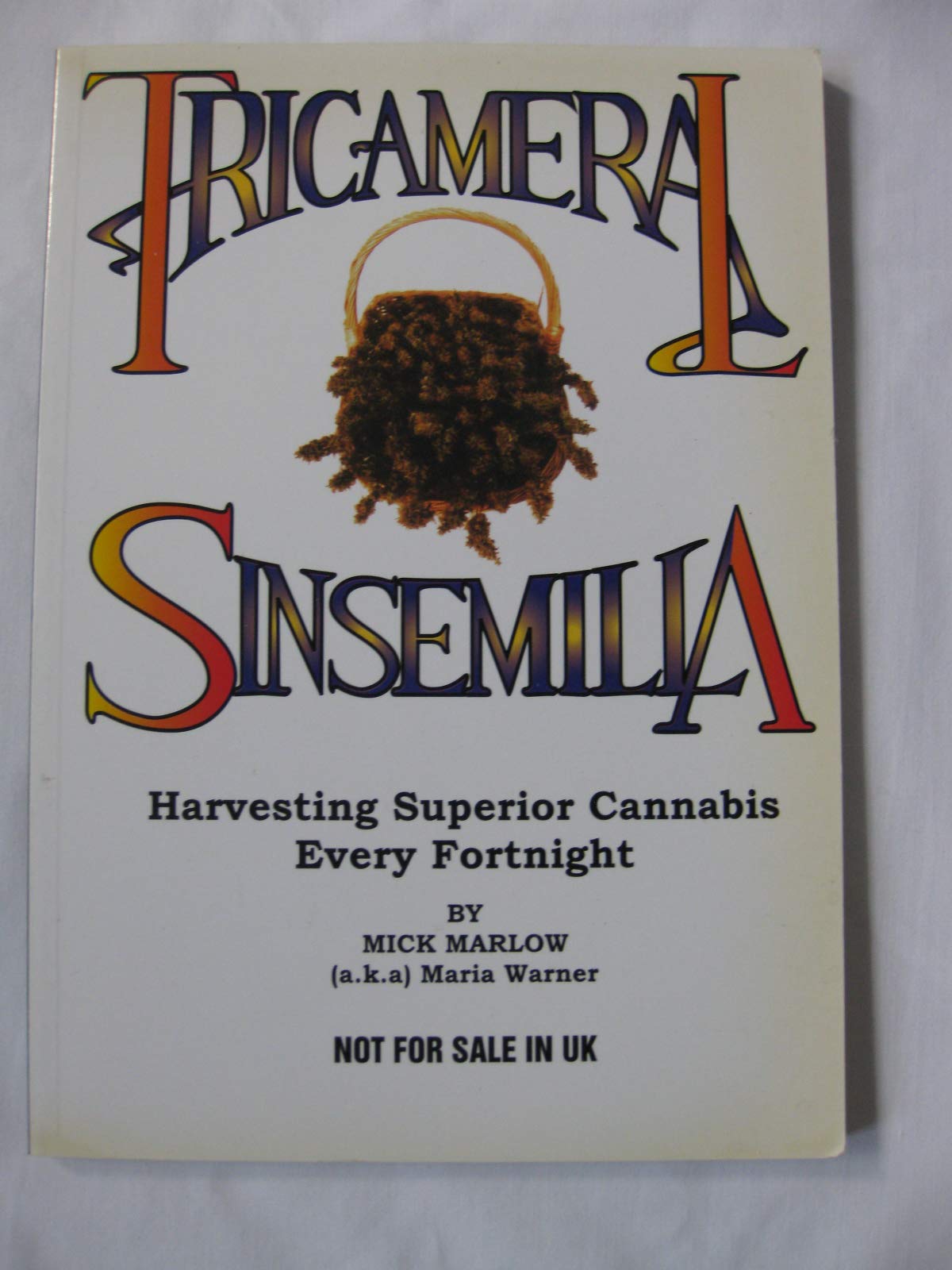 Tricameral Sinsemilla: Harvesting Superior Cannabis Every Fortnight Books