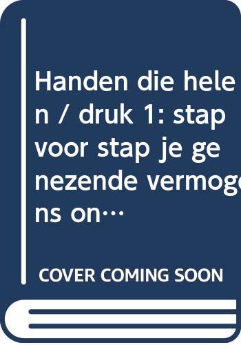 Handen die helen / druk 1: stap voor stap je genezende vermogens ontwikkelen Books