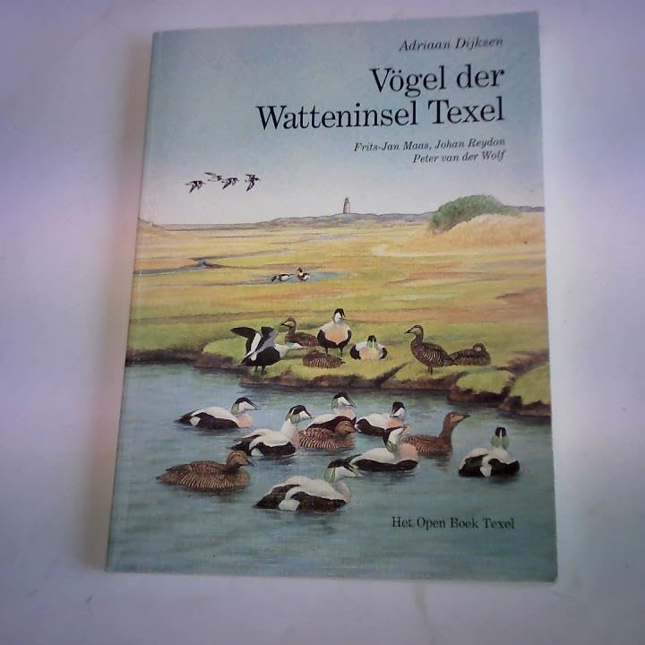 Vögel der Watteninsel Texel. Mit Bildern von Frits-Jan Maas, Johan Reydon und Peter van der Wolf. Books