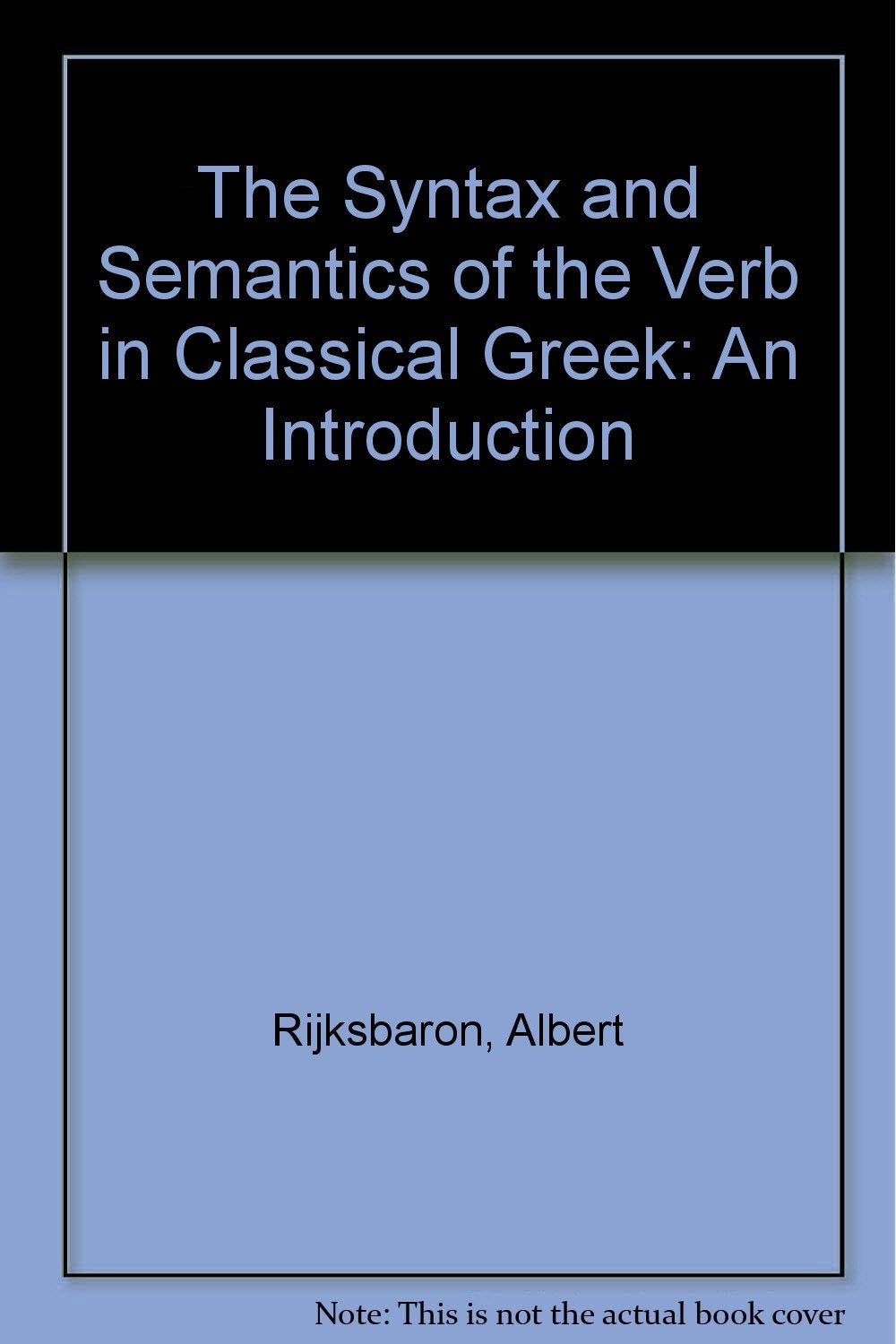 The Syntax and Semantics of the Verb in Classical Greek: An Introduction Contemporary literature