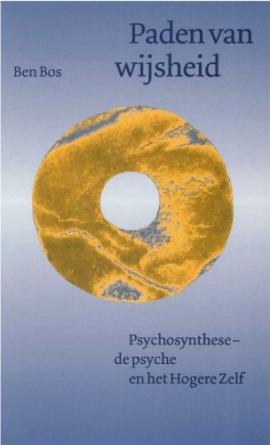 Paden van wijsheid: psychosynthese - de psyche en het Hogere Zelf book