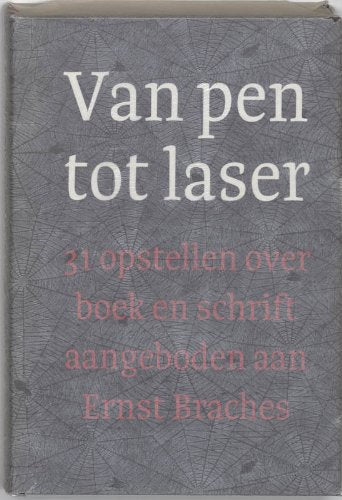 Van pen tot laser: 31 opstellen over boek en schrift aangeboden aan Ernst Braches bij zijn afscheid als hoogleraar aan de Universiteit van Amsterdam in oktober van het jaar 1995 Books